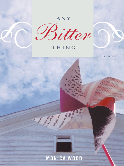 Title details for Any Bitter Thing by Monica Wood - Available